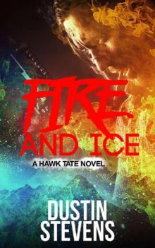 Fire and Ice: A Thriller (A Hawk Tate Novel Book 3)
