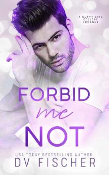 Forbid Me Not (A Curvy Girl College Brother's Best Friend Romance)