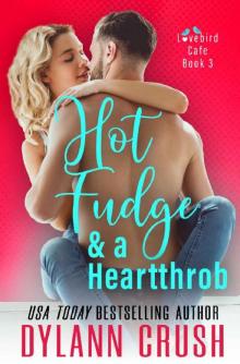Hot Fudge & a Heartthrob (Lovebird Café Book 3) Hot Fudge & a Heartthrob (Lovebird Café Book 3)
