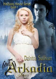 Arkadia (Halfway House Series Book 1)