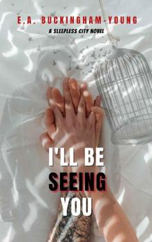 I'll Be Seeing You (Sleepless City Book 1)