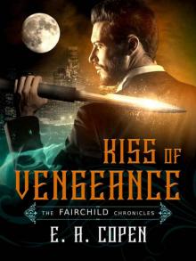 Kiss of Vengeance (The Fairchild Chronicles Book 1) Kiss of Vengeance (The Fairchild Chronicles Book 1)
