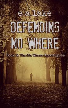 Defending No Where (The No Where Apocalypse Book 3) Defending No Where (The No Where Apocalypse Book 3)