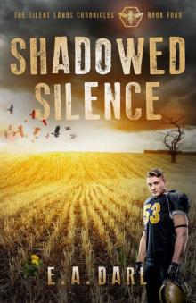 Shadowed Silence An Ecological Dystopian Adventure - The Silent Lands Chronicles:: (Book Four Of The Silent Lands Chronicles) Shadowed Silence An Ecological Dystopian Adventure - The Silent Lands Chronicles:: (Book Four Of The Silent Lands Chronicles)