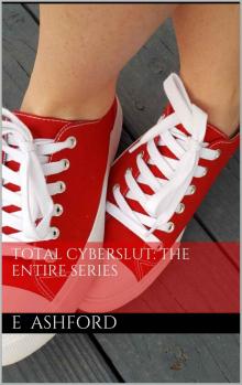 Total Cyberslut: The Entire Series