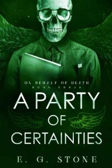 A Party of Certainties (On Behalf of Death Book 3)