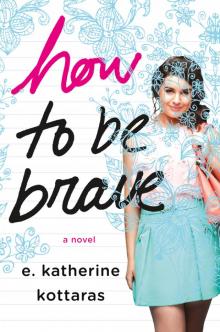 How to Be Brave How to Be Brave