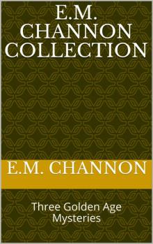 E.M. Channon Collection: Three Golden Age Mysteries