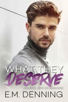 What They Deserve: Desires: New Beginnings Kindle Edition