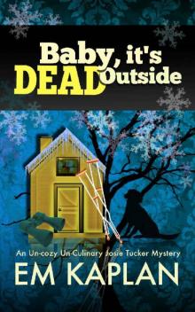 Baby, It's Dead Outside Baby, It's Dead Outside