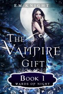 The Vampire Gift 1: Wards of Night The Vampire Gift 1: Wards of Night