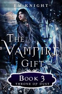 The Vampire Gift 3: Throne of Dust The Vampire Gift 3: Throne of Dust