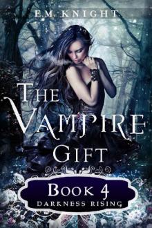 The Vampire Gift 4: Darkness Rising The Vampire Gift 4: Darkness Rising