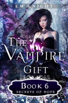 The Vampire Gift 6: Secrets of Hope The Vampire Gift 6: Secrets of Hope