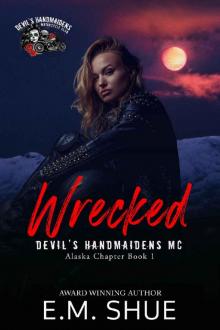 Wrecked: A Devil's Handmaidens MC Novel (Devil's Handmaidens MC Alaska Chapter Book 1)
