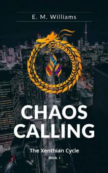 Chaos Calling: Book 1 of The Xenthian Cycle Chaos Calling: Book 1 of The Xenthian Cycle