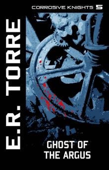 Ghost of the Argus (Corrosive Knights Book 5)