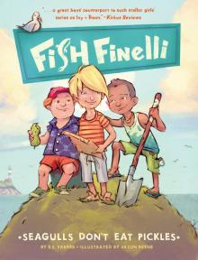 Fish Finelli Book 1: Seagulls Don't Eat Pickles