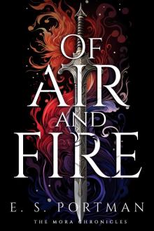 Of Air and Fire: The Mora Chronicles Book 1