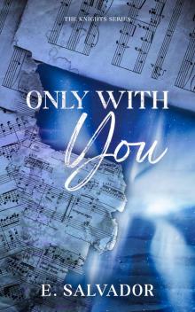 Only With You (The Knights Series Book 2)