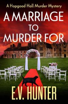 A Marriage To Murder For (The Hopgood Hall Murder Mysteries)