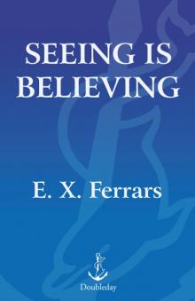 Seeing is Believing Seeing is Believing
