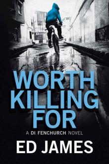 Worth Killing For (A DI Fenchurch Novel Book 2) Worth Killing For (A DI Fenchurch Novel Book 2)