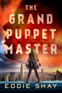 The Grand Puppet Master: A Fast-Paced Mystery Thriller Packed with Jaw-Dropping Twists