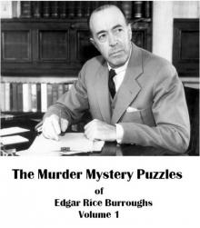 The Murder Mystery Puzzles of Edgar Rice Burroughs Vol.1 The Murder Mystery Puzzles of Edgar Rice Burroughs Vol.1