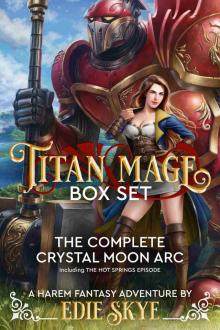 Titan Mage Box Set: The Complete Crystal Moon Arc: A Harem Fantasy Adventure