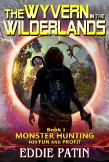 The Wyvern in the Wilderlands: Planeswalking Monster Hunters for Hire (Sci-fi Multiverse Adventure Survival / Weird Fantasy) (Monster Hunting for Fun and ... Hunters and Mythical Monsters) Book 1)