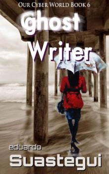 Ghost Writer (Our Cyber World Book 6)