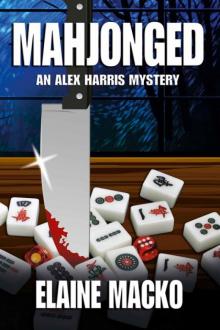 Elaine Macko - Alex Harris 04 - Mahjonged
