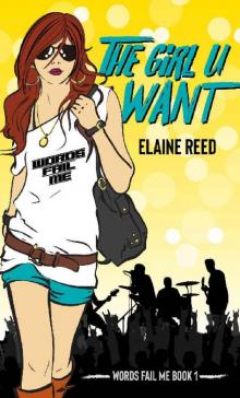 The Girl U Want (Words Fail Me Book 1)