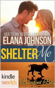 Barefoot Bay: Shelter Me (Kindle Worlds Novella) Barefoot Bay: Shelter Me (Kindle Worlds Novella)