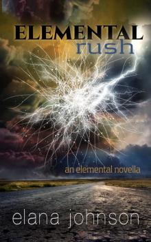 Elemental Rush, an ELEMENTAL novella Elemental Rush, an ELEMENTAL novella