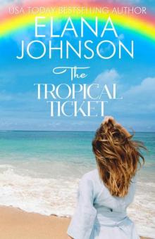 The Tropical Ticket: Sweet Romance & Women's Friendship Fiction (Hilton Head Island Book 5) The Tropical Ticket: Sweet Romance & Women's Friendship Fiction (Hilton Head Island Book 5)