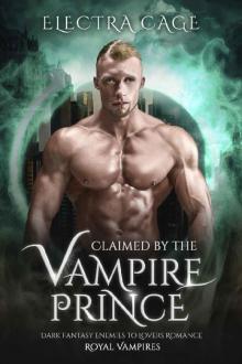 Claimed by the Vampire Prince: Dark Fantasy Enemies to Lovers Romance