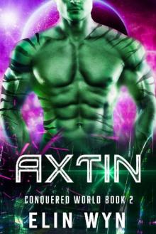 Axtin: A Science Fiction Adventure Romance (Conquered World Book 2)