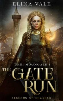 The Gate Run: Legends of Shadear (Shri Moongale Book 1)