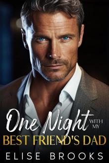 One Night With My Best Friend's Dad: A Billionaire Age Gap Surprise Baby Romance