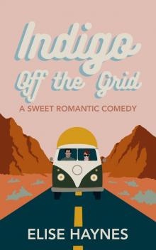 Indigo Off the Grid: A Sweet Romantic Comedy (Stars in the Desert Book 1)