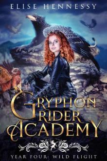 Gryphon Rider Academy: Year 4: Wild Flight (A Young Adult Fantasy)