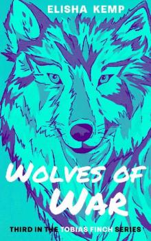 Wolves of War: Third in the Tobias Finch Series