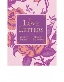 The Love Letters of Elizabeth Barrett and Robert Browning