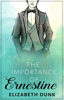 The Importance of Ernestine The Importance of Ernestine