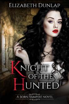 Knight of the Hunted (Born Vampire Book 1)
