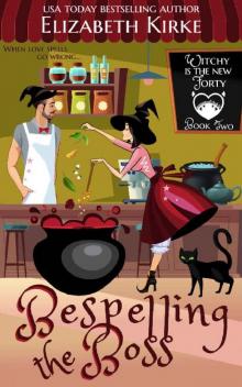 Bespelling the Boss: A Paranormal Chick Lit Novel (Witchy is the New Forty Book 2)