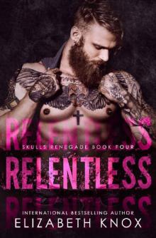 Relentless (Skulls Renegade Book 4) Relentless (Skulls Renegade Book 4)