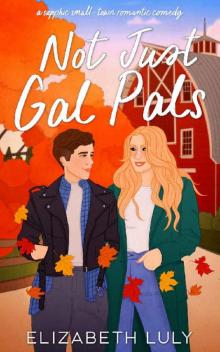 Not Just Gal Pals: A Sapphic Small-Town Romantic Comedy